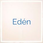 Significado y origen del nombre de Edén- ¿Qué significa Edén?