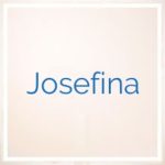 Significado Y Origen Del Nombre De Josefina- ¿Qué Significa Josefina?